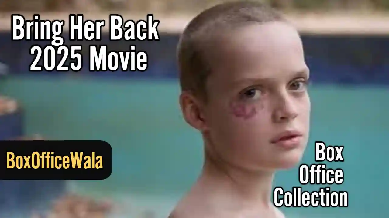 Bring Her Back Box Office Collection | Day 3 Bring Her Back Box Office Collection | Day 3 Bring Her Back box office collection by box officewala