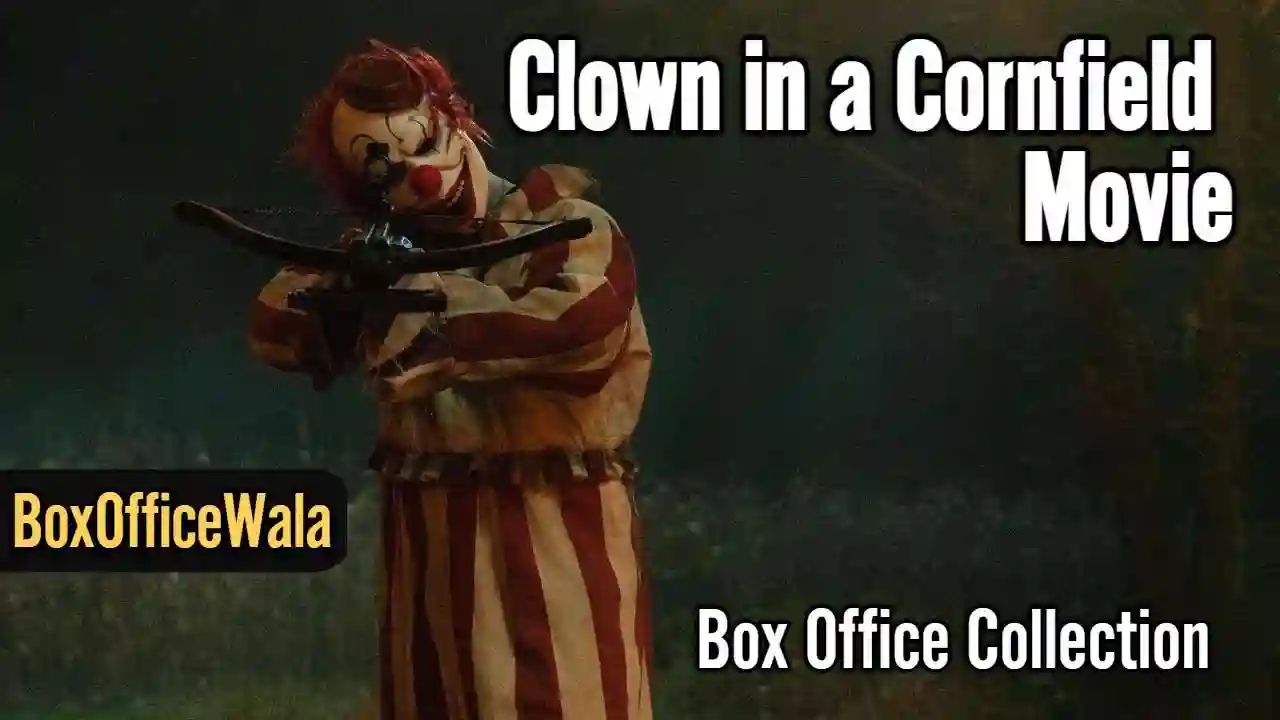 Clown in a Cornfield Box Office Collection | 3 Days Clown in a Cornfield Box Office Collection | 3 Days Clown in a Cornfield box office collection on Clown in a Cornfield Box Office Collection | 3 Days